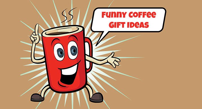 20 Funny Coffee Gift Ideas That Bring Laughter in 2018
