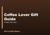 Coffee Lover Gift Guide: 8 Ideas That Work Coffee Lover Gift Guide
